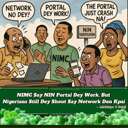 NIMC Don Talk Say NIN Portal Dey Work Gidigba, Even As Pipu Still Dey Shout Say E Don Break Down