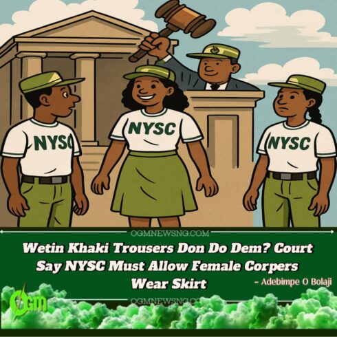 Court Don Finally Approve Skirt for NYSC Ladies – No Be Only Khaki Trousers Again