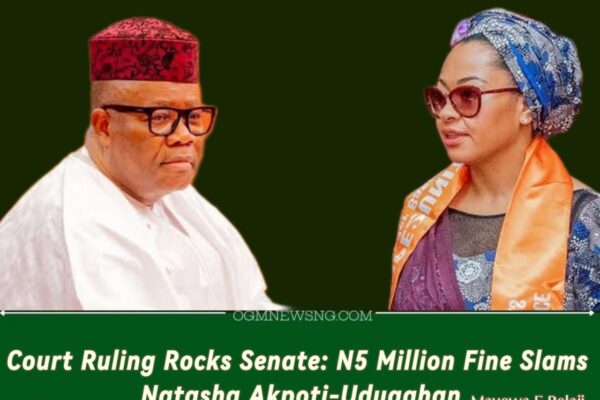 Senator or Satirist? Court Fines Natasha Akpoti-Uduaghan N5M for Mocking Apology to Senate President