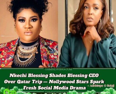 Nkechi Blessing Throws Subtle Shade at Blessing CEO Over Qatar Trip – Fans React to Online Drama