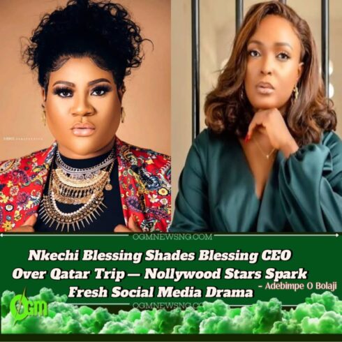 Nkechi Blessing Throws Subtle Shade at Blessing CEO Over Qatar Trip – Fans React to Online Drama