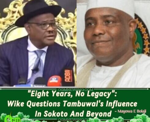FCT Minister Nyesom Wike Slams Tambuwal: “What Did You Do as Governor And Speaker to Ease Nigerians' Anger?”