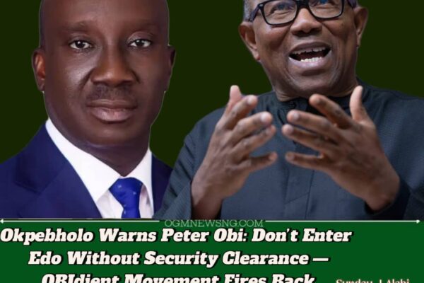OKPEBHOLO WARNS: “OBI MUST NOT ENTER EDO WITHOUT SECURITY CLEARANCE”