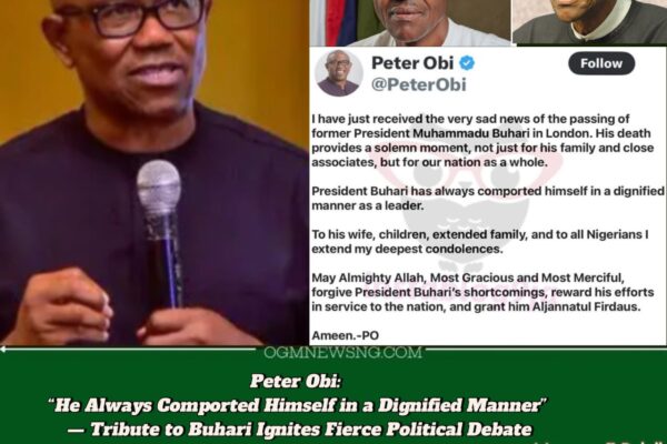 Peter Obi: “Despite Our Political Differences, I Respected His Dignity” — Buhari Eulogy Shocks Supporters and Critics Alike