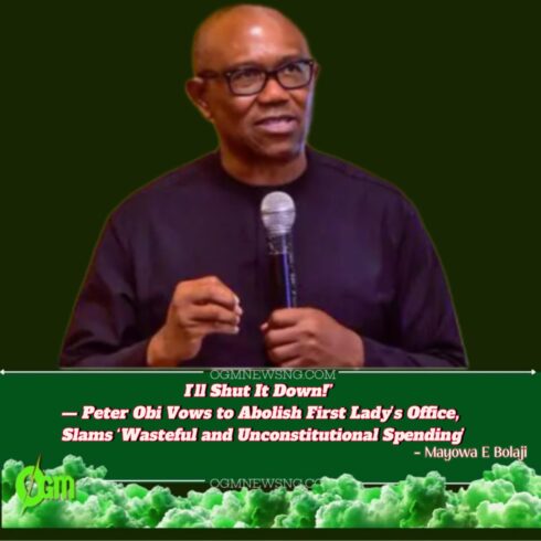Peter Obi Declares War on 'Unconstitutional Spending': Vows to Abolish Office of First Lady if Elected President