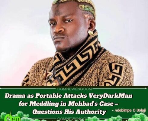 Portable Slams VeryDarkMan: “Who Gave You Court Order to Interview Mohbad’s Family?” – New Twist in the Justice for Mohbad Saga