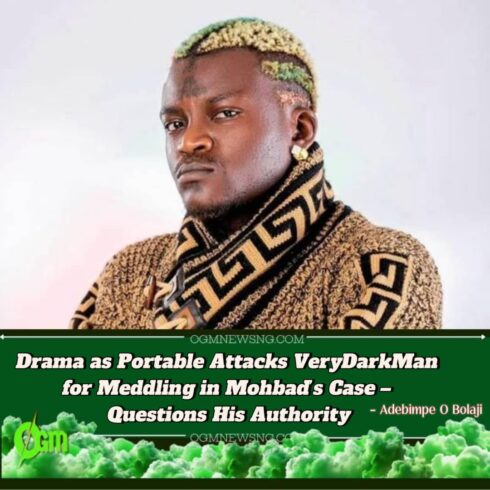 Portable Slams VeryDarkMan: “Who Gave You Court Order to Interview Mohbad’s Family?” – New Twist in the Justice for Mohbad Saga