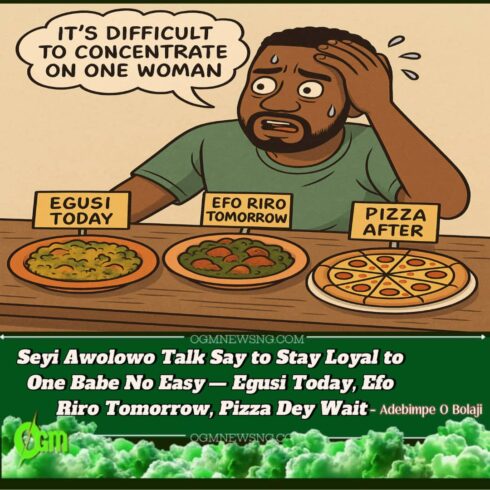 Egusi Today, Pizza Tomorrow” – Seyi Awolowo Confess Say to Stay Loyal to One Babe No Easy!