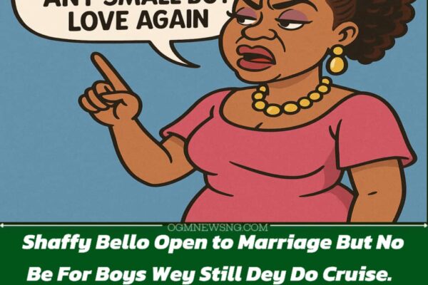 Shaffy Bello Say She Still Dey Open to Marriage, But She No Wan Any Small Boy Love Again