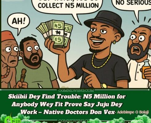 Skiibii Dares Juju Men: N5 Million for Anybody Wey Fit Prove Say Spiritual Charm Dey Work – Wahala Don Burst