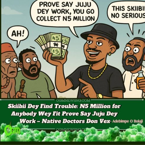 Skiibii Dares Juju Men: N5 Million for Anybody Wey Fit Prove Say Spiritual Charm Dey Work – Wahala Don Burst