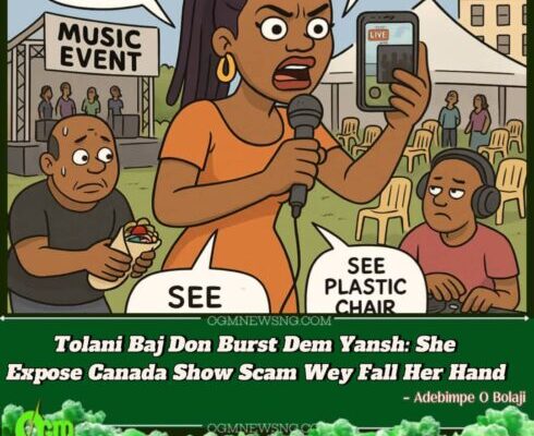 Tolani Baj Don Burst Big Yansh – She Expose ‘Show Scam’ Wahala for Canada!