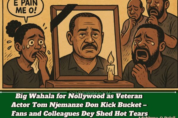 Tom Njemanze Don Drop Mic – Nollywood Dey Mourn One of Di Best
