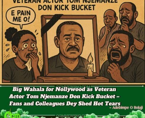 Tom Njemanze Don Drop Mic – Nollywood Dey Mourn One of Di Best