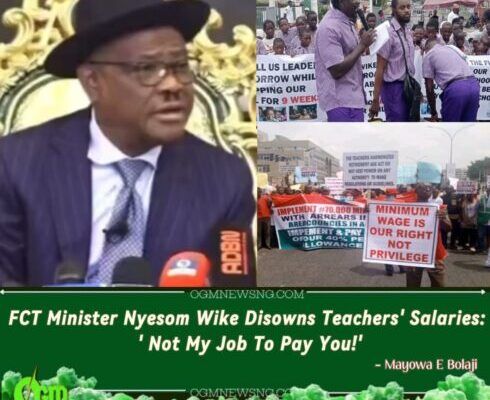 Stop Blaming Me— FCT Minister Nyesom Wike Fires Back at FCT Teachers, Shifts Blame to Local Councils