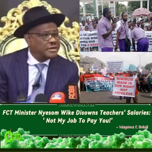 Stop Blaming Me— FCT Minister Nyesom Wike Fires Back at FCT Teachers, Shifts Blame to Local Councils