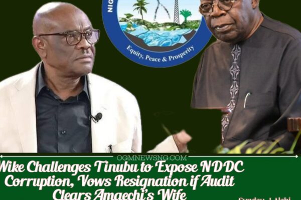 Wike Urges Tinubu to Release NDDC Forensic Audit Report, Accuses Amaechi’s Wife of Benefitting from Contracts