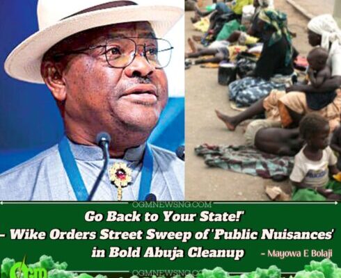 FCT Minister Nyesom Wike's Abuja Purge: Street Beggars, Scavengers Face Mass Deportation in Sweeping Crackdown