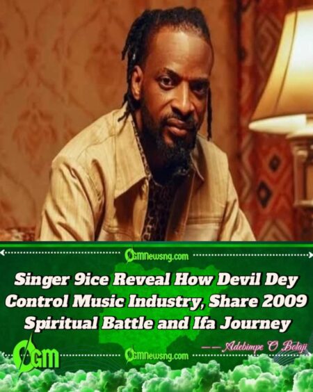 Singer 9ice Claims Devil Has Strong Grip on Global Music Industry