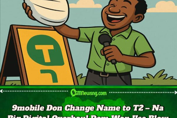 9mobile Don Throway Old Name, Carry T2 Like New Born Baby