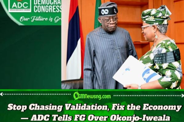 ADC Warns Tinubu: Okonjo-Iweala’s Comment Was About Nigerians’ Suffering, Not Economic Stability