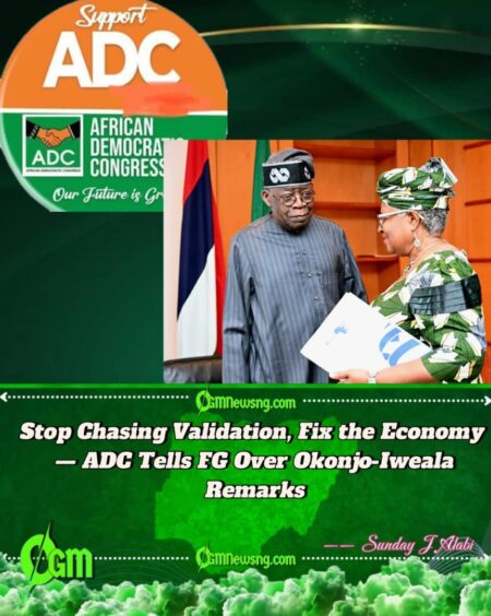 ADC Warns Tinubu: Okonjo-Iweala’s Comment Was About Nigerians’ Suffering, Not Economic Stability