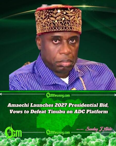 Amaechi Declares 2027 Presidential Bid, Boasts He Can Defeat Tinubu on ADC Ticket