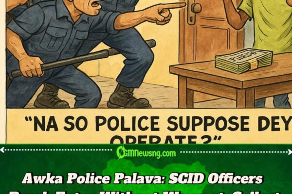 Awka Wahala: Police Dem Burst Person House Without Search Warrant, Collect ₦1m Bail Like Say Na POS Machine