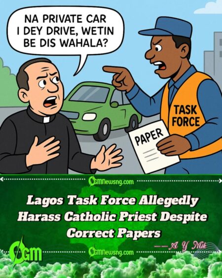 Catholic Priest yarn say Lagos Task Force Allegedly Harass am Correct Papers