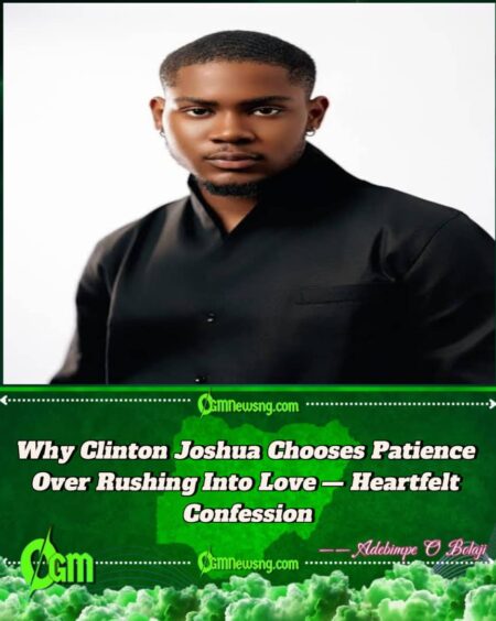 Clinton Joshua Speaks on Heartbreak, Self-Worth, and Why He Refuses to Rush Into Love — A Powerful Message for Fans