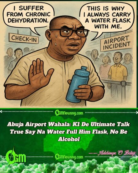 K1 De Ultimate Yarn True Story: “Na Water I Dey Drink, No Be Alcohol” – Abuja Airport Gbas Gbos Explained