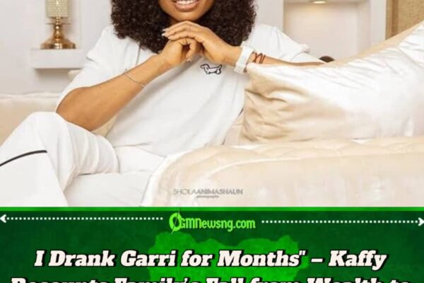 Kaffy Reveal How She Chop Garri Soakings For Months After Her Family Fall From Riches To Poverty