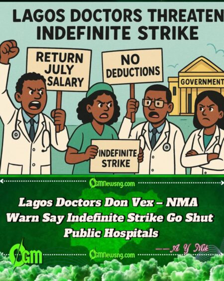 Lagos Doctors Don Para Again – NMA Warn Say Indefinite Strike Go Jam Public Hospitals If Gov No Return July Salary Cut