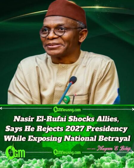 Nasir El-Rufai, Former Governor of Kaduna State Explodes: I Won’t Run in 2027, But Nigeria Must Be Freed from Political Oppressors