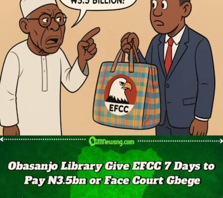 Obasanjo Library Give EFCC 7 Days to Drop ₦3.5bn or Collect Court Wahala"