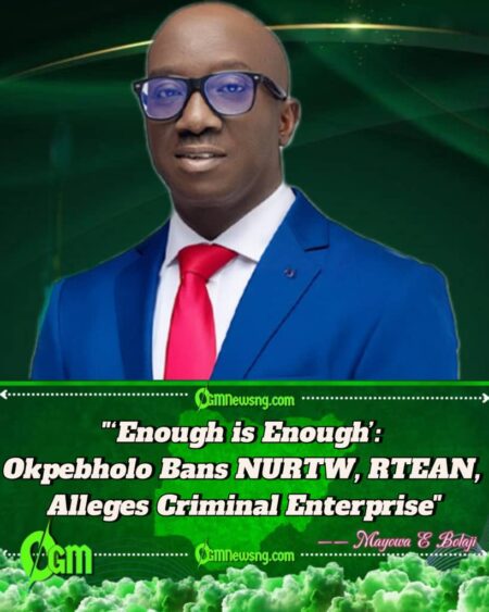 Edo Governor, Monday Okpebholo Bans NURTW and RTEAN Over Criminal Revenue Racketeering