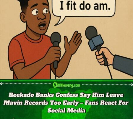 Reekado Banks Confess Say Leaving Mavin Records Too Early – “I Think Say I Fit Do Am