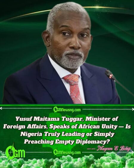 Yusuf Maitama Tuggar, Nigeria’s Minister of Foreign Affairs, Congratulates Gabon — But Is Nigeria Ignoring Its Own Democratic Failures?