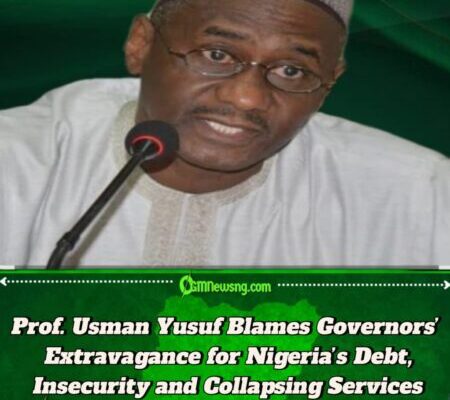 Ex-NHIS boss, Prof. Usman Yusuf Explodes: 80% of Nigeria’s Problems Are Caused by State Governors, Not the Presidency