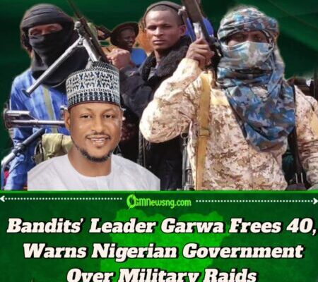 Bandits’ Leader Garwa Frees 40 Captives in Katsina, Warns Nigerian Government Over Attacks