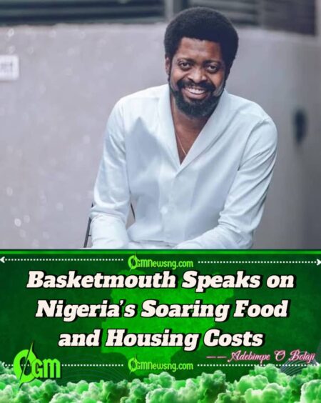Comedian Basketmouth Reflects on Inflation and Daily Struggles in Nigeria