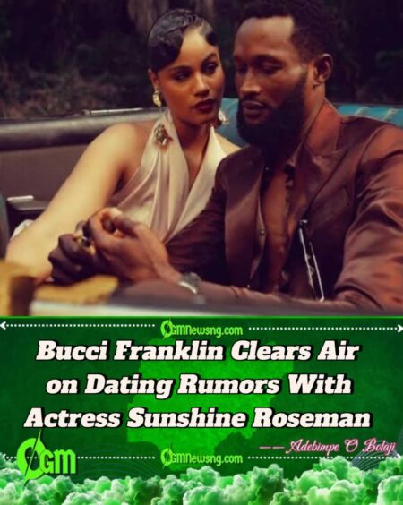 Bucci Franklin Breaks Silence on Dating Rumors With Sunshine Roseman After Viral Nollywood Kiss