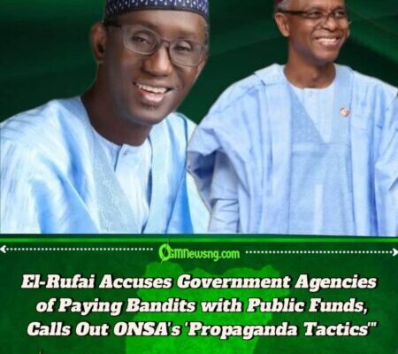 El-Rufai Fires Back: Accuses ONSA, Kaduna Govt of Paying Bandits with Public Funds"