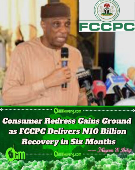 FCCPC Secures N10 Billion in Consumer Refunds Across Multiple Sectors