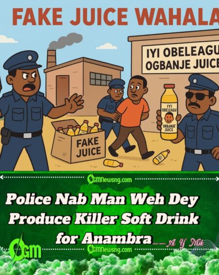 Fake Juice Wahala: Police Scatter “Iyi Obeleagu Ogbanje Juice” Factory for Anambra