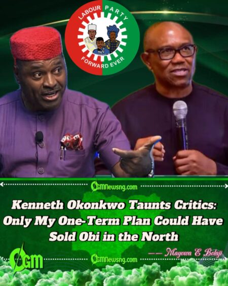 Labour Party chieftain Kenneth Okonkwo Explodes: Obi’s One-Term Assurance to the North Was My Idea, Not His