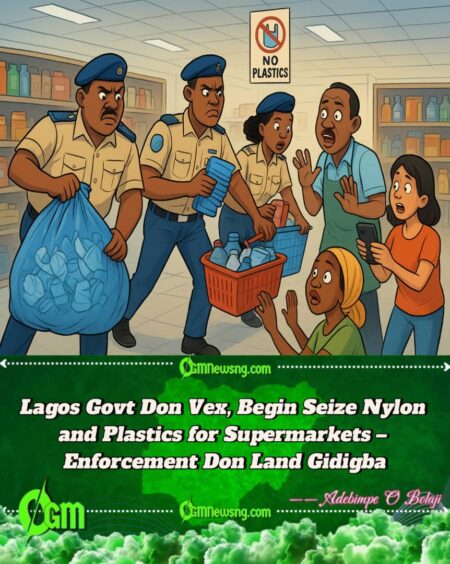 Lagos Govt Don Begin Seize Single-Use Plastics from Supermarkets – Enforcement Matter Serious