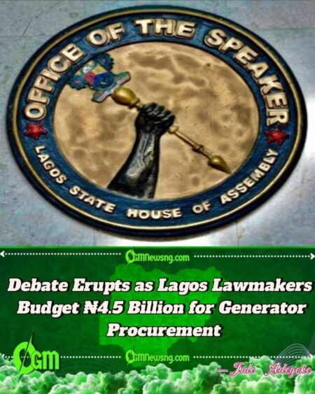 Lagos House of Assembly Approves ₦4.5 Billion for 50KVA Generators for Lawmakers