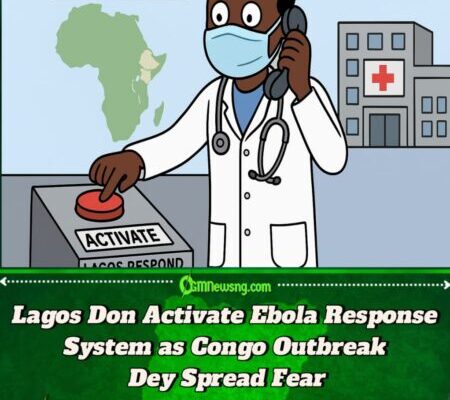 Lagos State Don Activate Ebola Response System Over Congo Outbreak – Health Workers Enter Full Alert
