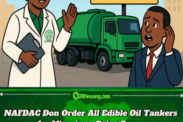 NAFDAC Order All Edible Oil Tankers for Nigeria to Paint Green to Ensure Food Safety